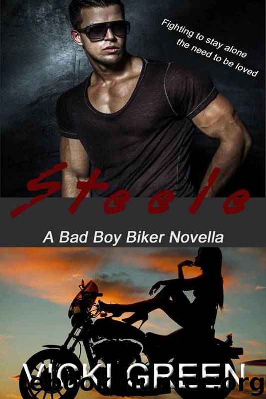 Steele: (A Bad Boy Biker Novella) by Vicki Green