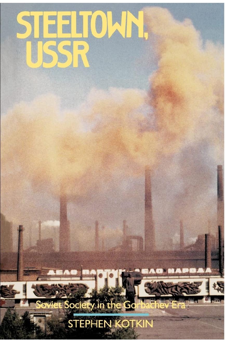 Steeltown, USSR: Soviet Society in the Gorbachev Era by Stephen Kotkin