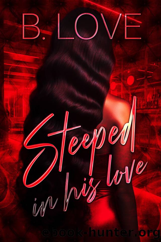 Steeped in his Love: A Novella by B. Love