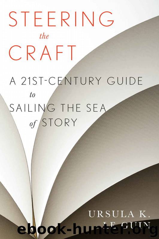 Steering the Craft: A Twenty-First-Century Guide to Sailing the Sea of Story by Ursula K. Le Guin