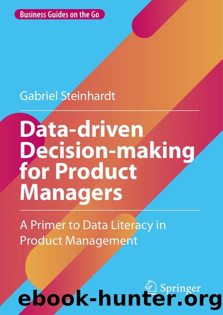 Steinhardt G. Data-driven Decision-making for Product Managers. A Primer...2024 by Unknown