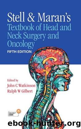 Stell & Maran's Textbook of Head and Neck Surgery and Oncology by Stell P. M. Gilbert Ralph W. Watkinson John C