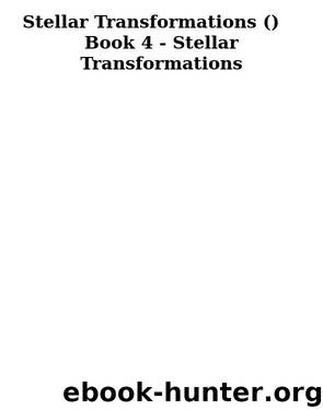 Stellar Transformations ( ) Book 4 by I Eat Tomatoes