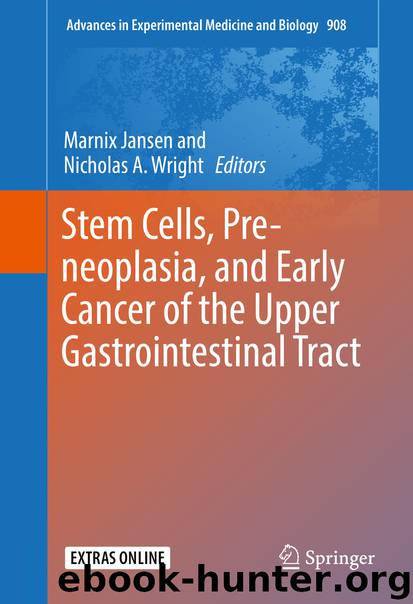 Stem Cells, Pre-neoplasia, and Early Cancer of the Upper Gastrointestinal Tract by Marnix Jansen & Nicholas A. Wright