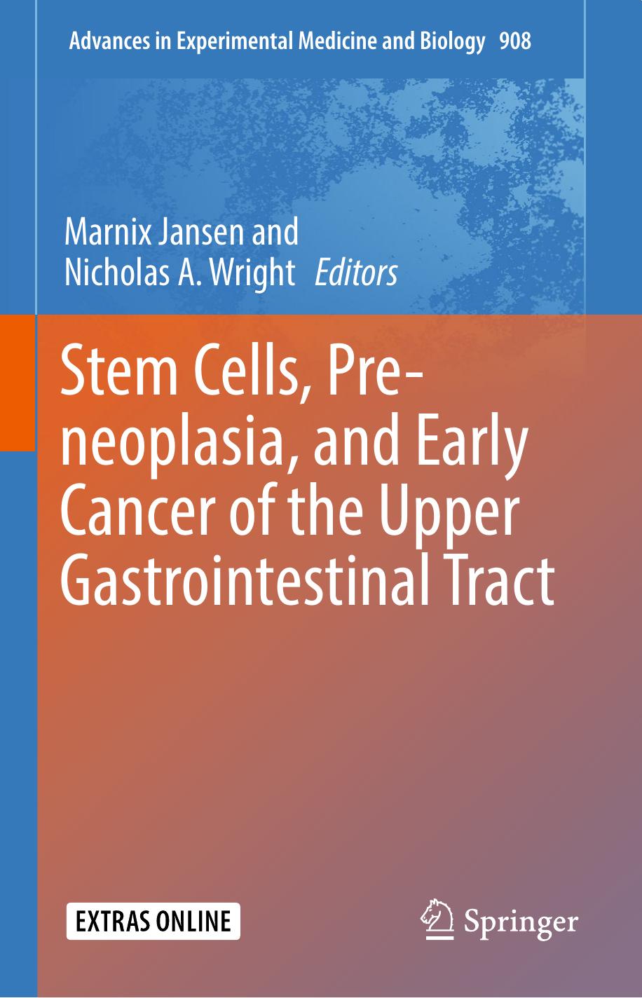 Stem Cells, Pre-neoplasia, and Early Cancer of the Upper Gastrointestinal Tract by Marnix Jansen Nicholas A. Wright (eds.)