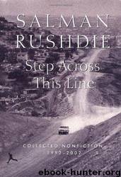 Step Across This Line: Collected Nonfiction 1992-2002 by Salman Rushdie