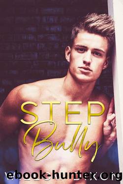 Step Bully: An MM Enemies to Lovers Stepbrother Romance by Willow Dixon