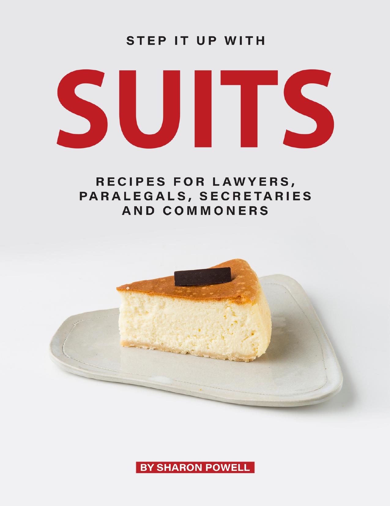 Step It Up with Suits: Recipes for Lawyers, Paralegals, Secretaries and Commoners by Powell Sharon