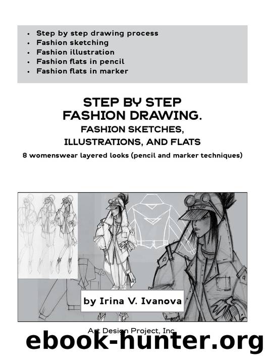 Step by step fashion drawing. Fashion sketches, illustrations, and flats: 8 womenswear layered looks (pencil and marker techniques) by Irina V. Ivanova
