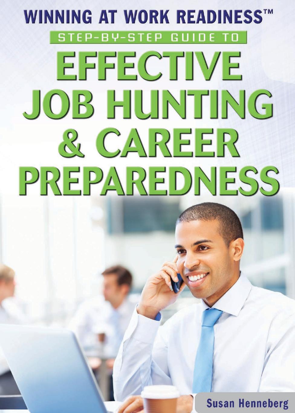 Step-By-Step Guide to Effective Job Hunting and Career Preparedness by Susan Henneberg