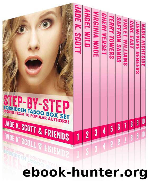 Step-By-Step: Forbidden Taboo Box Set by Jade K. Scott & Angel Wild & Virginia Wade & Cheri Verset & Terry Towers & Saffron Sands & Violet Williams & Carl East & Jenevieve DeBeers & Nadia Nightside
