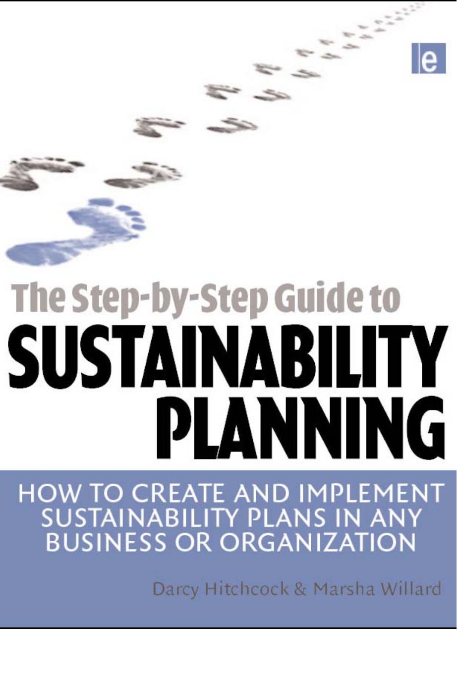 Step-by-Step Guide to Sustainability Planning: How to Create and Implement Sustainability Plans in Any Business or Organization by Darcy Hitchcock Marsha Willard