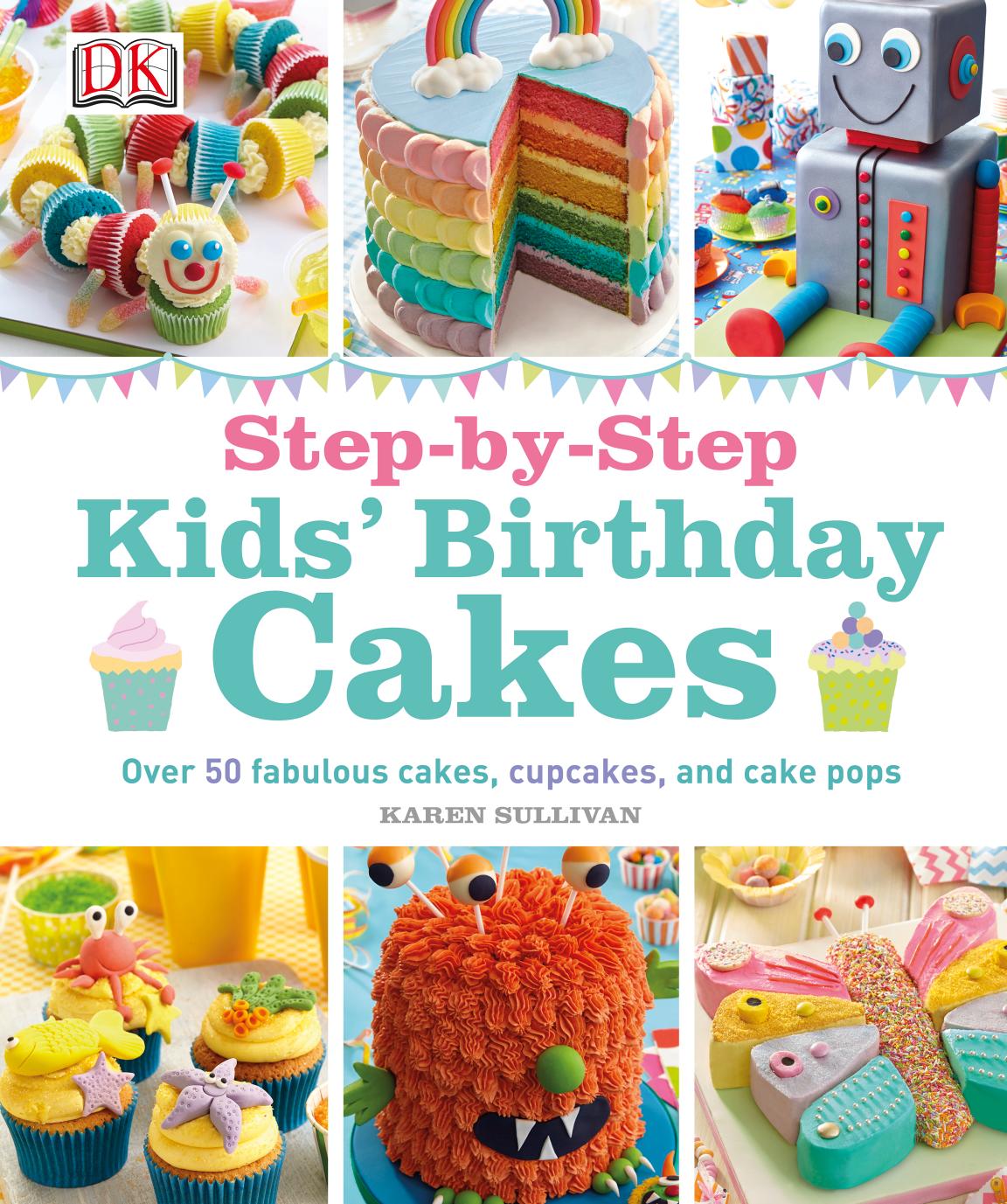 Step-by-Step Kids' Birthday Cakes by -Step Kids' Birthday Cakes by DK Publishing