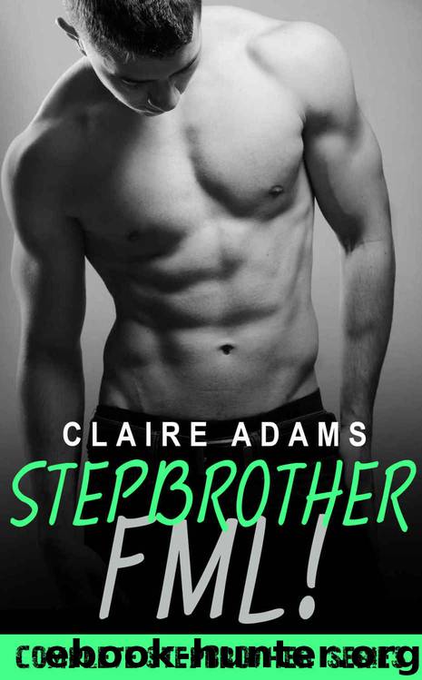Stepbrother FML! (The Complete Stepbrother Romance Series) by Claire Adams