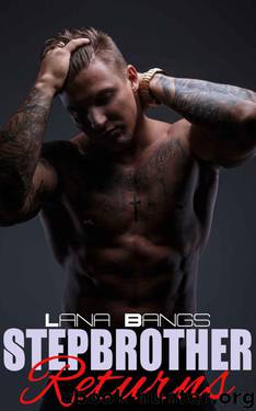 Stepbrother Returns (Steamy Billionaire Stepbrother Taboo Romance) by Bangs Lana