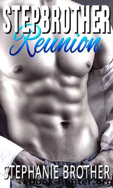 Stepbrother Reunion: A Billionaire Stepbrother Romance by Stephanie Brother