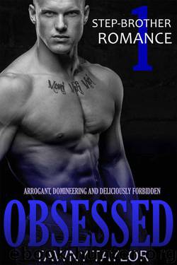 Stepbrother Romance 1- Obsessed: A New Adult Alpha Billionaire Romance by Taylor Tawny