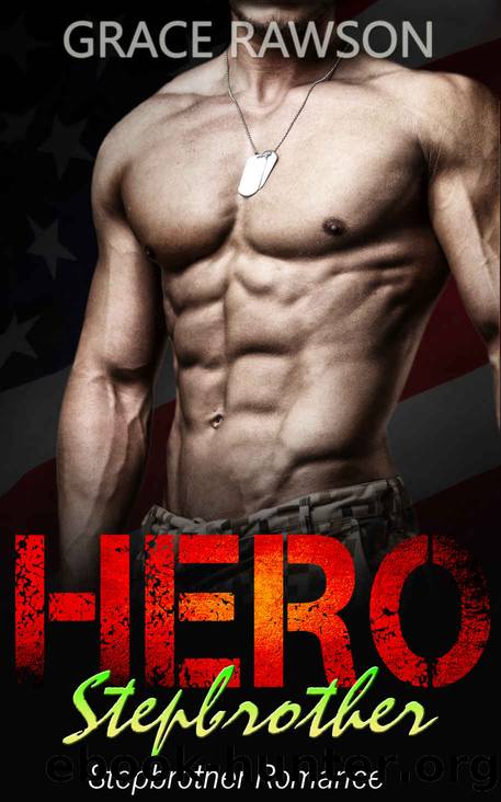 Stepbrother Romance: HERO (New Adult Bad Boy Alpha Virgin Stepbrother Navy Seal Romance) (Contemporary Action Suspense Military Short Stories) by Grace Rawson