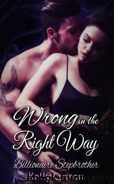 Stepbrother Romance: Wrong in the Right Way (Contemporary Steamy Alpha Male Virgin Billionaire Stepbrother Romance) (New Adult & Collage BBW Women’s Fiction Hero Protector Short Stories) by Kelly Cusson