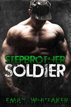 Stepbrother Soldier: A Forbidden Military Romance Novel by Whittaker Emily