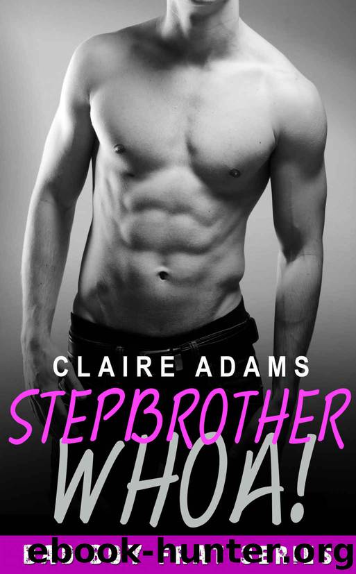 Stepbrother WHOA! (The Stepbrother Romance Series - Book #5) by Claire Adams