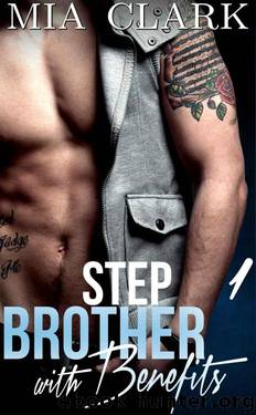 Stepbrother With Benefits 1 by Clark Mia