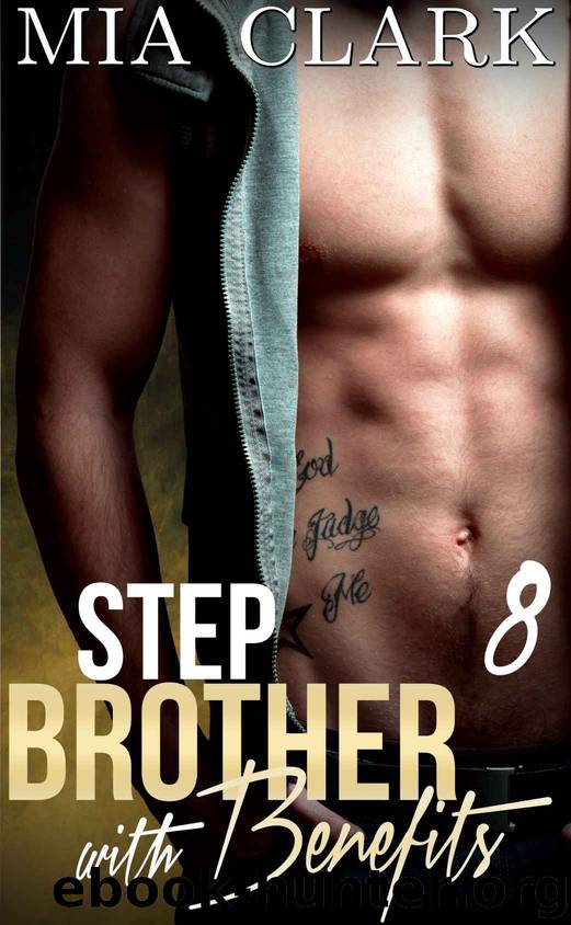 Stepbrother With Benefits 8 (Second Season) by Mia Clark