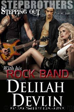 Stepbrothers Stepping Out: With His Rock Band by Delilah Devlin
