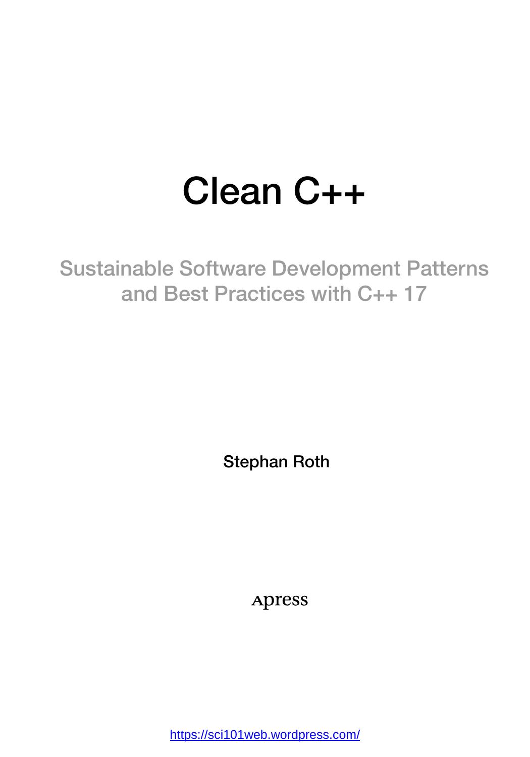Stephan Roth-Clean C++ Sustainable Software Development Patterns and Best Practices with C++ 17-Apress (2017) by Unknown