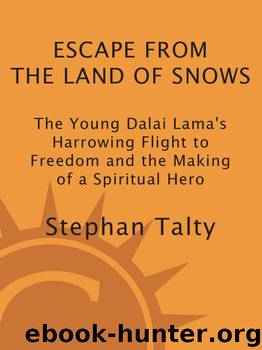 Stephan Talty by Escape From the Land of Snows_The Young Dalai Lama's Flight to Freedom