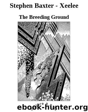 Stephen Baxter - Xeelee by The Breeding Ground