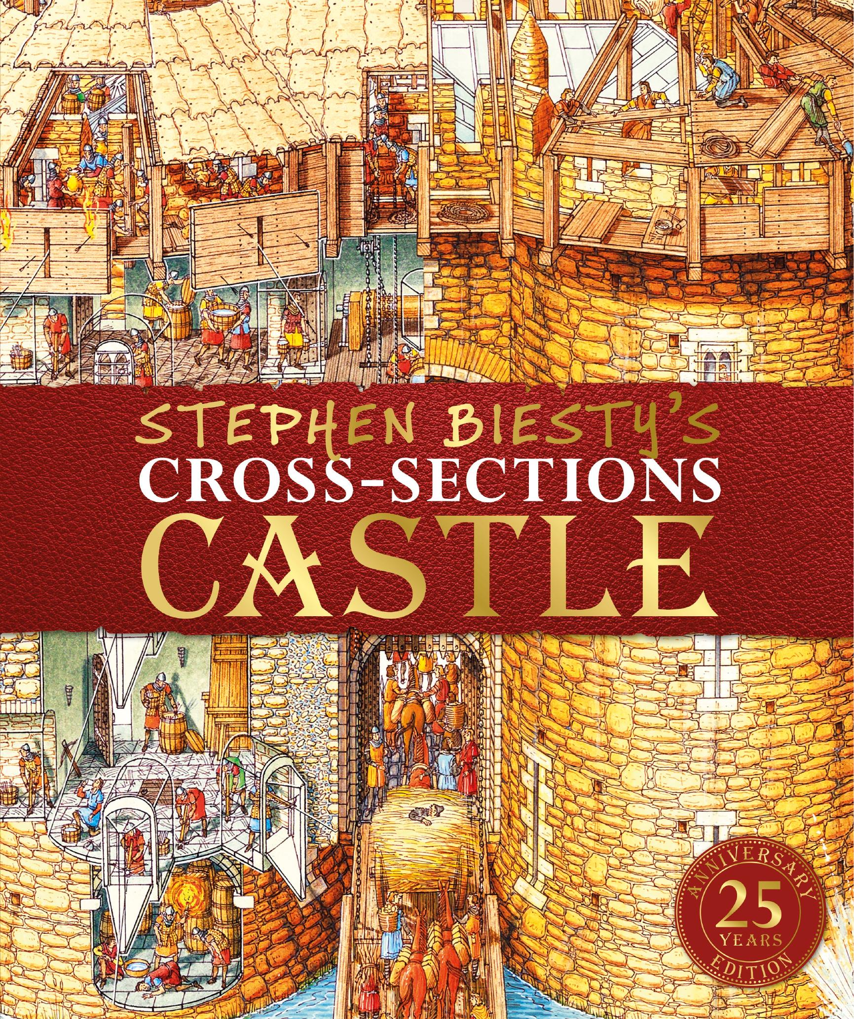 Stephen Biesty's cross-sections castle : see inside an amazing 14th-century castle by Stephen Biesty