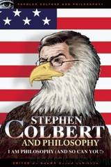 Stephen Colbert and Philosophy by Aaron Allen Schiller