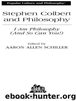 Stephen Colbert and Philosophy by Schiller Aaron Allen