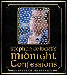 Stephen Colbert's Midnight Confessions by Colbert Stephen & Show The Staff Of The Late