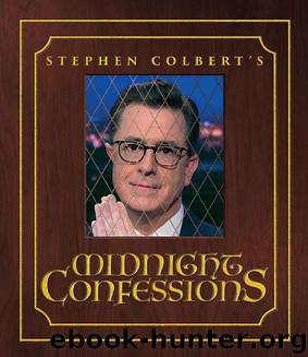 Stephen Colbert's Midnight Confessions by Stephen Colbert & The Staff of the Late Show