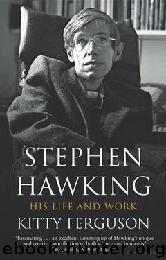 Stephen Hawking, His Life and Work by Kitty Ferguson