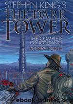 Stephen King's Dark Tower - The Complete Concordance by Robin Furth