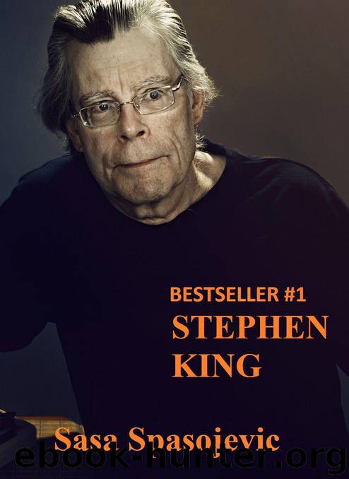 Stephen King: Biography, awards, life, works of Stephen King by Sasa Spasojevic