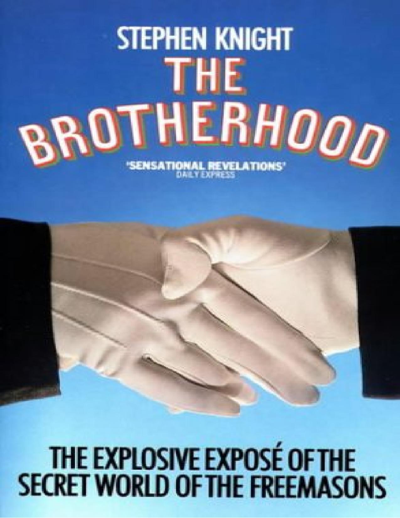 Stephen Knight - The Brotherhood: The Explosive Expose of the Secret World of the Freemasons by Unknow