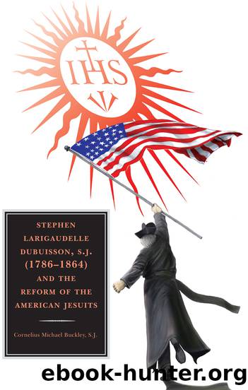 Stephen Larigaudelle Dubuisson, S.J. (1786â1864) and the Reform of the American Jesuits by Buckley Cornelius Michael;