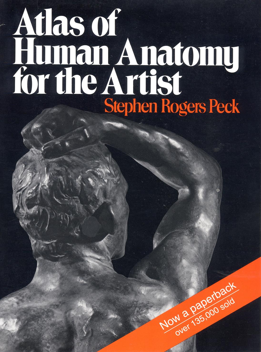 Stephen Rogers Peck - Atlas of Human Anatomy for the Artist by 1982