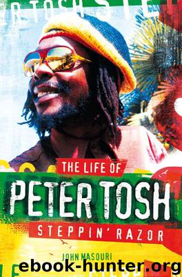 Steppin' Razor: The Life of Peter Tosh by Masouri John