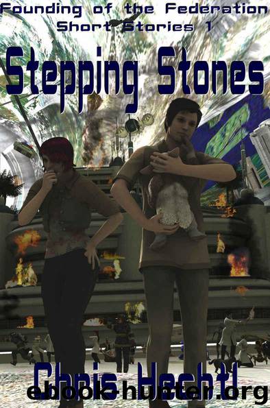 Stepping Stones (Founding of the Federation Short Stories Book 1) by Hechtl Chris