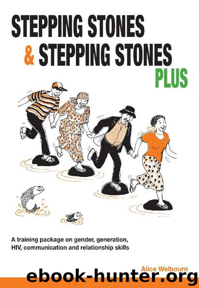 Stepping Stones and Stepping Stones Plus: A Training Package on Gender, Generation, HIV, Communication and Relationship Skills by Alice Welbourn & Florence Kilonzo T.J. Mboya & Shoba Mohamed Liban