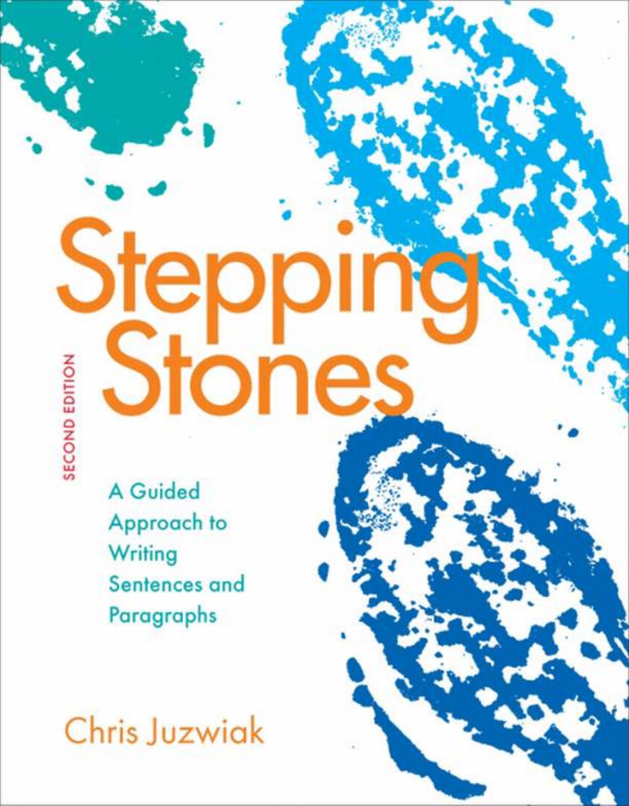 Stepping Stones: A Guided Approach to Writing Sentences and Paragraphs by Chris Juzwiak