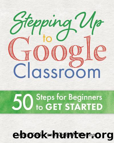 Stepping Up to Google Classroom by Alice Keeler & Kimberly Mattina
