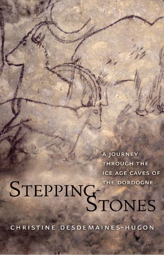 Stepping-stones: discovering the cave artists of the Dordogne by Desdemaines-Hugon Christine