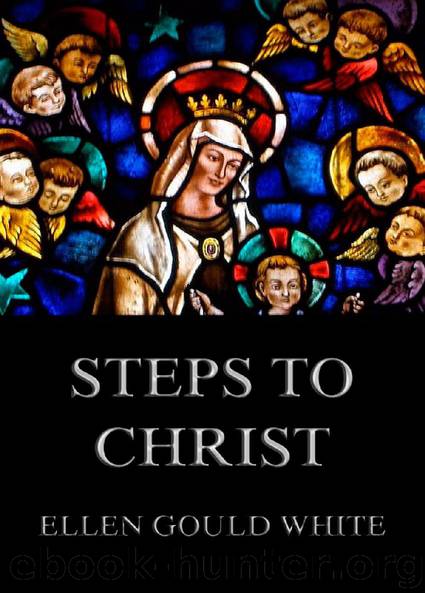 Steps To Christ by Ellen Gould White