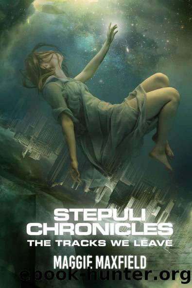 Stepuli Chronicles: The Tracks We Leave : A Paranormal Thriller by Maggie Maxfield
